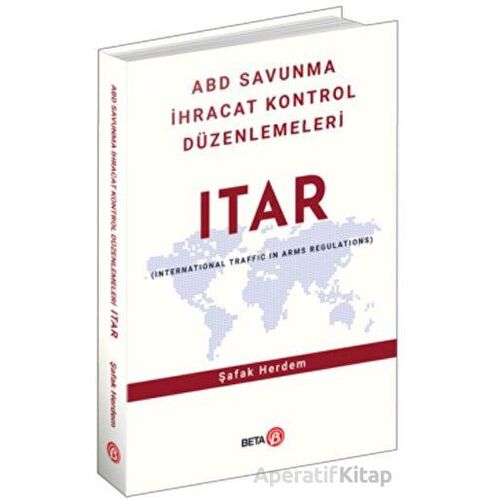 ABD Savunma İhracat Kontrol Düzenlemeleri ITAR - Şafak Herdem - Beta Yayınevi