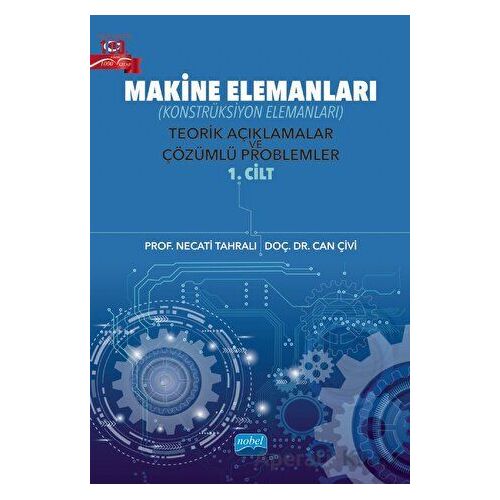 Makine Elemanları - Necati Tahralı - Nobel Akademik Yayıncılık
