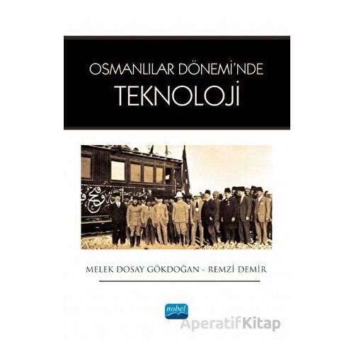 Osmanlılar Dönemi’nde Teknoloji - Remzi Demir - Nobel Akademik Yayıncılık