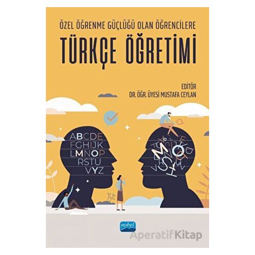 Özel Öğrenme Güçlüğü Olan Öğrencilere Türkçe Öğretimi - Kolektif - Nobel Akademik Yayıncılık