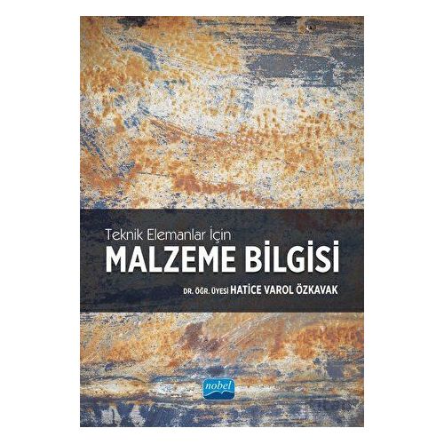 Teknik Elemanlar İçin Malzeme Bilgisi - Hatice Varol Özkavak - Nobel Akademik Yayıncılık