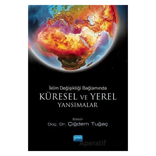İklim Değişikliği Bağlamında Küresel Ve Yerel Yansımalar - Kolektif - Nobel Akademik Yayıncılık