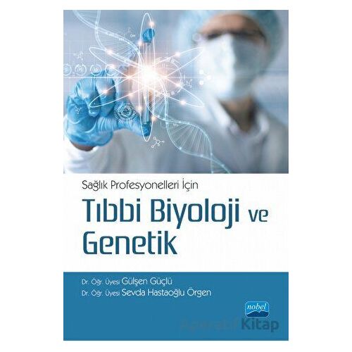 Sağlık Profesyonelleri İçin Tıbbi Biyoloji ve Genetik - Kolektif - Nobel Akademik Yayıncılık