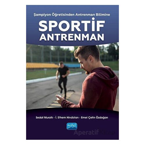 Şampiyon Öğretisinden Antrenman Bilimine Sportif Antrenman - Kolektif - Nobel Akademik Yayıncılık
