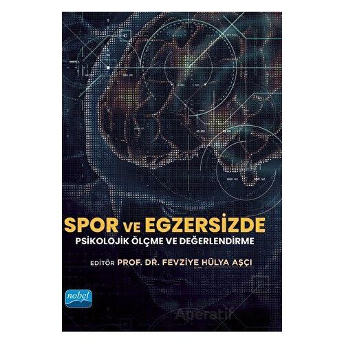 Spor ve Egzersizde Psikolojik Ölçme ve Değerlendirme - Kolektif - Nobel Akademik Yayıncılık