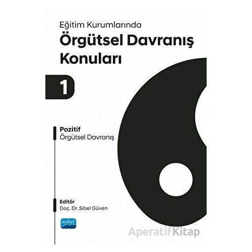 Eğitim Kurumlarında Örgütsel Davranış Konuları 1 - Kolektif - Nobel Akademik Yayıncılık