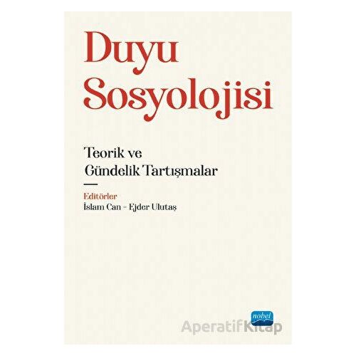 Duyu Sosyolojisi - Teorik ve Gündelik Tartışmalar - Ejder Ulutaş - Nobel Akademik Yayıncılık