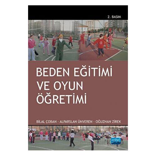 Beden Eğitimi ve Oyun Öğretimi - Oğuzhan Zirek - Nobel Akademik Yayıncılık