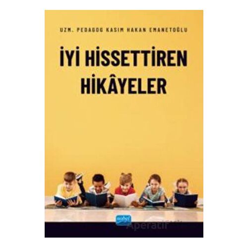 İyi Hissettiren Hikayeler - Kasım Hakan Emanetoğlu - Nobel Akademik Yayıncılık
