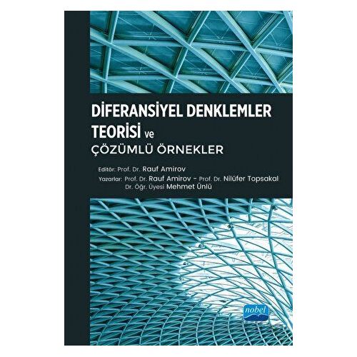 Diferansiyel Denklemler Teorisi ve Çözümlü Örnekler - Rauf Amirov - Nobel Akademik Yayıncılık