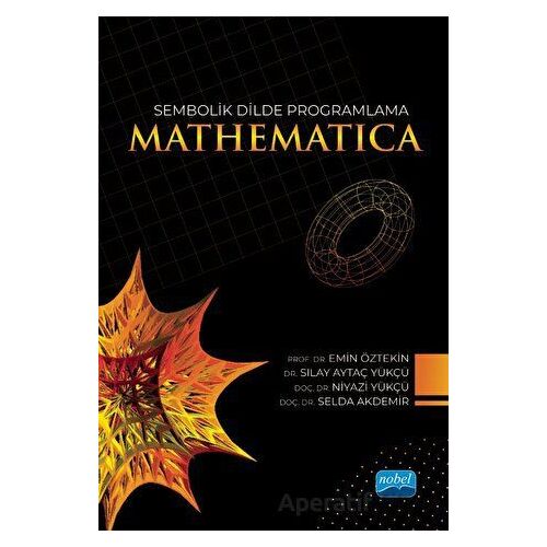 Sembolik Dilde Programlama Mathematıca - Bahar Güç - Nobel Akademik Yayıncılık