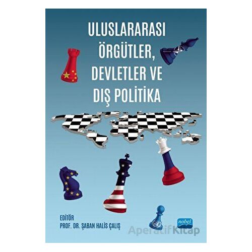 Uluslararası Örgütler, Devletler ve Dış Politika - Kolektif - Nobel Akademik Yayıncılık