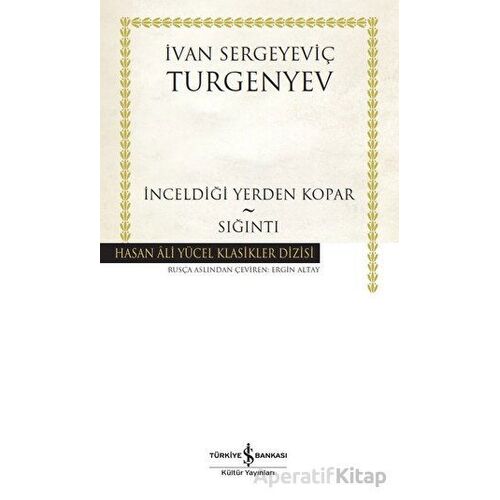 İnceldiği Yerden Kopar - Sığıntı - Ivan Sergeyevich Turgenev - İş Bankası Kültür Yayınları
