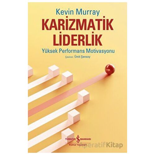 Karizmatik Liderlik - Kevin Murray - İş Bankası Kültür Yayınları