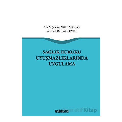 Sağlık Hukuku Uyuşmazlıklarında Uygulama - Pervin Somer - On İki Levha Yayınları