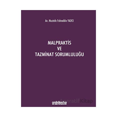 Malpraktis ve Tazminat Sorumluluğu - Mustafa Fahreddin Yazıcı - On İki Levha Yayınları