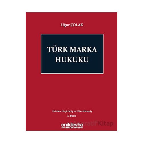Türk Marka Hukuku - Uğur Çolak - On İki Levha Yayınları