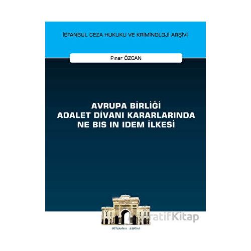 Avrupa Birliği Adalet Divanı Kararlarında Ne Bis in Idem İlkesi