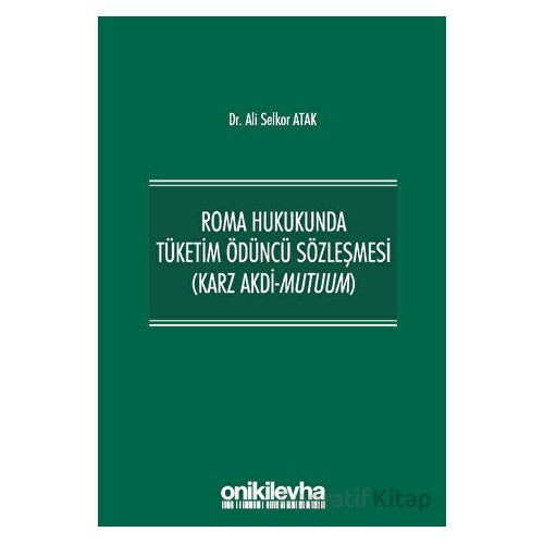 Roma Hukukunda Tüketim Ödüncü Sözleşmesi (Karz Akdi-Mutuum)