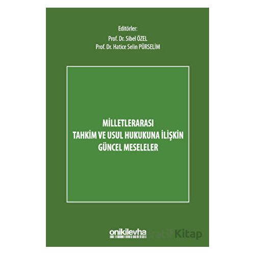 Milletlerarası Tahkim ve Usul Hukukuna İlişkin Güncel Meseleler - Kolektif - On İki Levha Yayınları
