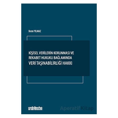 Kişisel Verilerin Korunması ve Rekabet Hukuku Bağlamında Veri Taşınabilirliği Hakkı