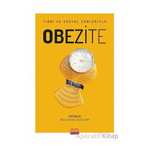 Tıbbi Ve Sosyal Yönleriyle Obezite - Kolektif - Nobel Bilimsel Eserler