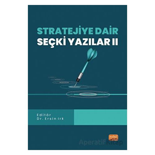 Stratejiye Dair Seçki Yazılar II - Kolektif - Nobel Bilimsel Eserler