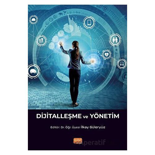 Dijitalleşme ve Yönetim - Kolektif - Nobel Bilimsel Eserler