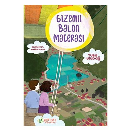 Gizemli Balon Macerası - Tuba Uludağ - Pırıltı Kitapları - Erkam