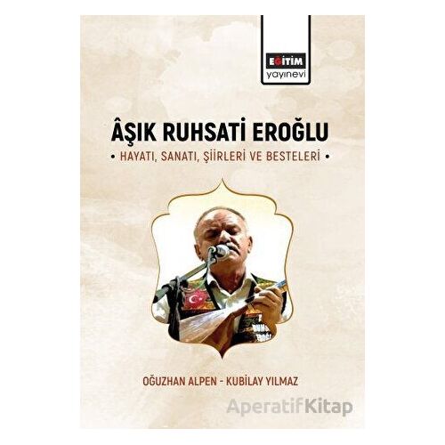 Aşık Ruhsati Eroğlu Hayatı, Sanatı, Şiirleri ve Besteleri