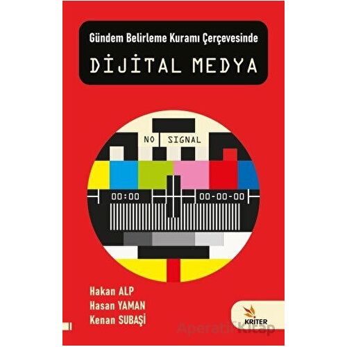 Gündem Belirleme Kuramı Çerçevesinde Dijital Medya - Kenan Subaşi - Kriter Yayınları
