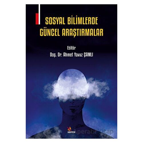Sosyal Bilimlerde Güncel Araştırmalar - Ahmet Yavuz Çamlı - Kriter Yayınları