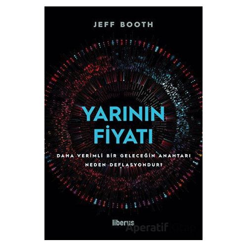 Yarının Fiyatı - Jeff Booth - Liberus Yayınları