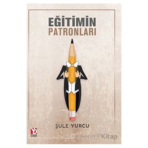 Eğitimin Patronları - Şule Yurcu - Yazardan Direkt Yayınevi