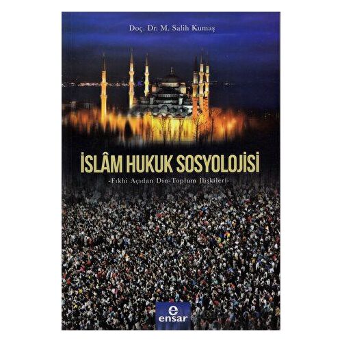 İslam Hukuk Sosyolojisi - M. Salih Kumaş - Ensar Neşriyat