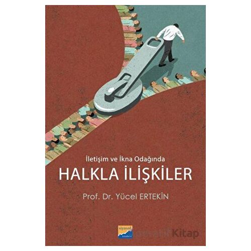 İletişim ve İkna Odağında Halkla İlişkiler - Yücel Ertekin - Siyasal Kitabevi