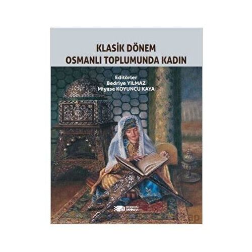 Klasik Dönem Osmanlı Toplumunda Kadın - Bedriye Yılmaz - Berikan Yayınevi