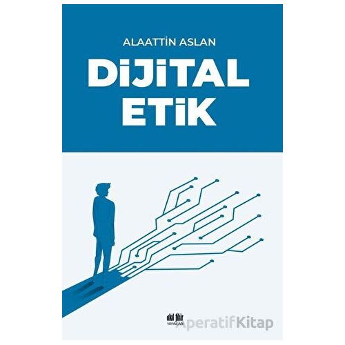 Dijital Etik - Alaattin Aslan - Akıl Fikir Yayınları