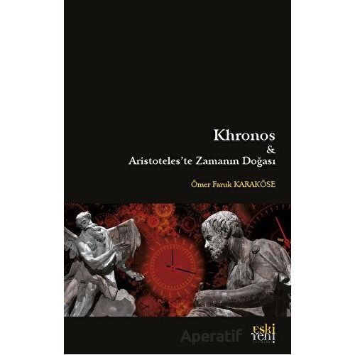 Khronos ve Aristoteleste Zamanın Doğası - Ömer Faruk Karaköse - Eski Yeni Yayınları