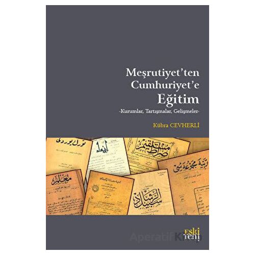 Meşrutiyetten Cumhuriyete Eğitim - Kübra Cevherli - Eski Yeni Yayınları