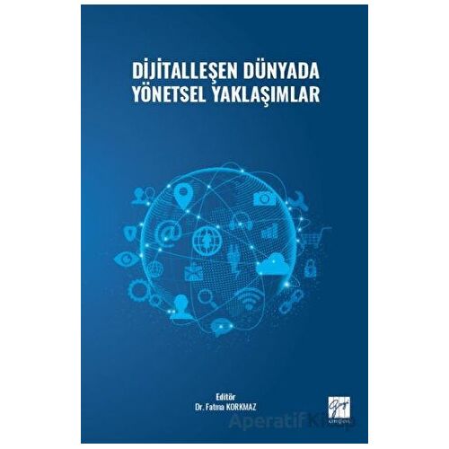Dijitalleşen Dünyada Yönetsel Yaklaşımlar - Kolektif - Gazi Kitabevi