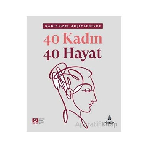 40 Kadın 40 Hayat - Kolektif - İBB Yayınları