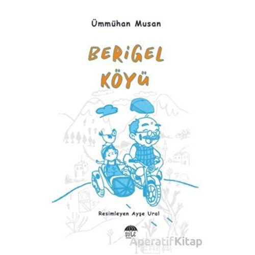 Berigel Köyü - Ümmühan Musan - Şule Yayınları