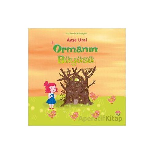 Ormanın Büyüsü - Ayşe Ural - Şule Yayınları