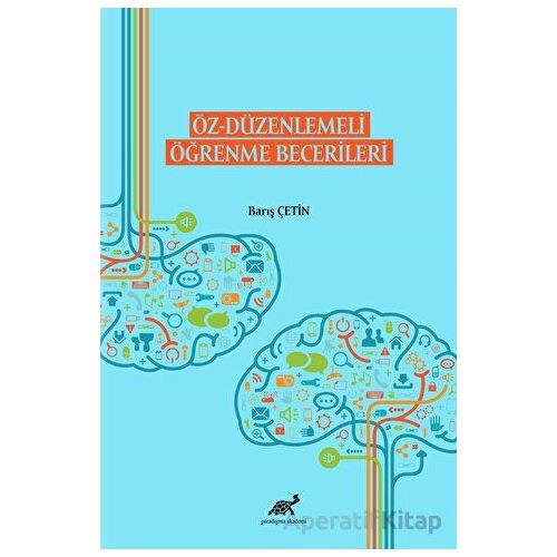 Öz - Düzenlemeli Öğrenme Becerileri - Barış Çetin - Paradigma Akademi Yayınları