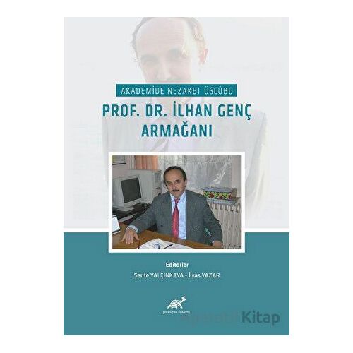 Akademide Nezaket Usübu Prof. Dr. Lhan Genç Armağanı - Kolektif - Paradigma Akademi Yayınları