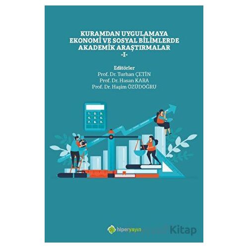 Kuramdan Uygulamaya Ekonomi ve Sosyal Bilimlerde Akademik Araştırmalar - 1