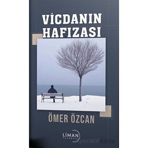 Vicdanın Hafızası - Ömer Özcan - Liman Yayınevi