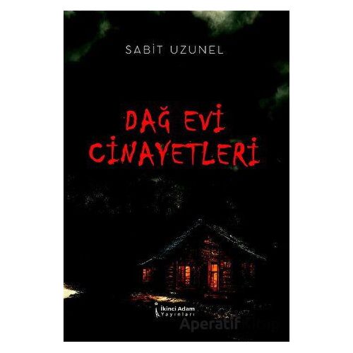 Dağ Evi Cinayetleri - Sabit Uzunel - İkinci Adam Yayınları