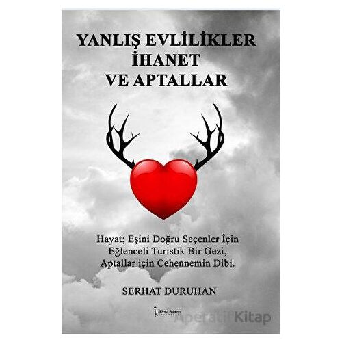 Yanlış Evlilikler İhanet Ve Aptallar - Serhat Duruhan - İkinci Adam Yayınları
